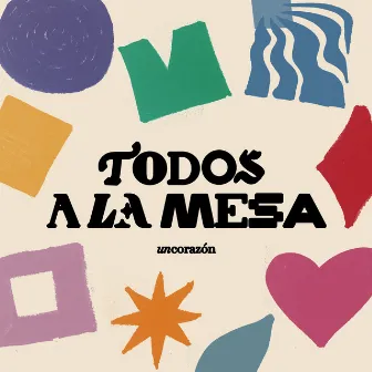 Todos A La Mesa by Un Corazón