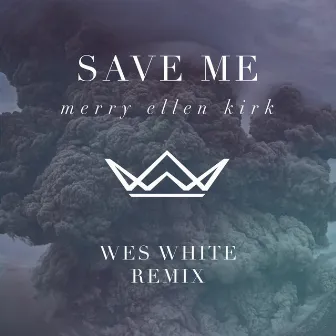 Save Me (Wes White Remix) by Wes White