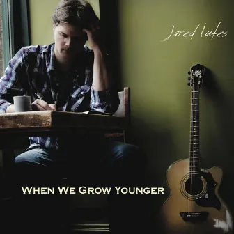 When We Grow Younger by Jared Lutes