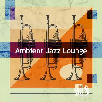 Ambient Jazz Lounge by Cool Vibes Jazz