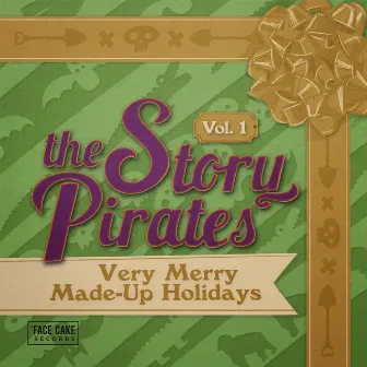 Very Merry Made-Up Holidays, Vol. 1 by The Story Pirates