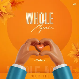 Whole Again by Ykrizz