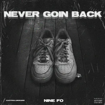 Never Goin Back by Nine Fo