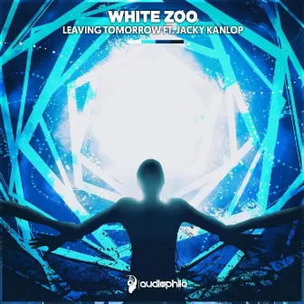 Leaving Tomorrow (VIP Mix) by White Zoo