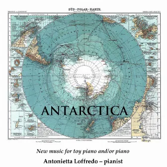 Antarctica: New Music for Toy Piano and/or Piano by Antonietta Loffredo