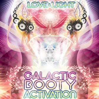 Galactic Booty Activation by Love & Light