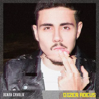 Dizer Adeus by Renan Cavolik