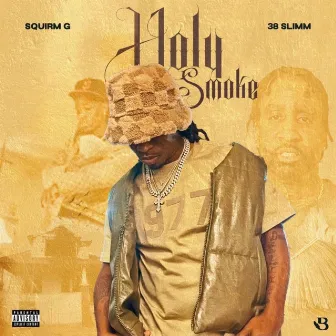 Holy Smoke by Squirm G