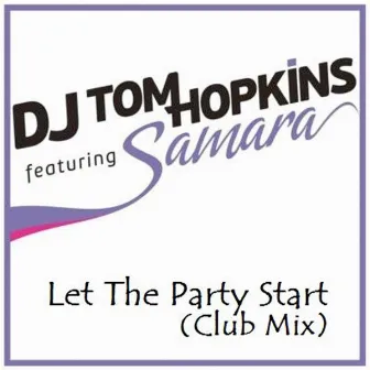 Let the Party Start by DJ Tom Hopkins feat. Samara