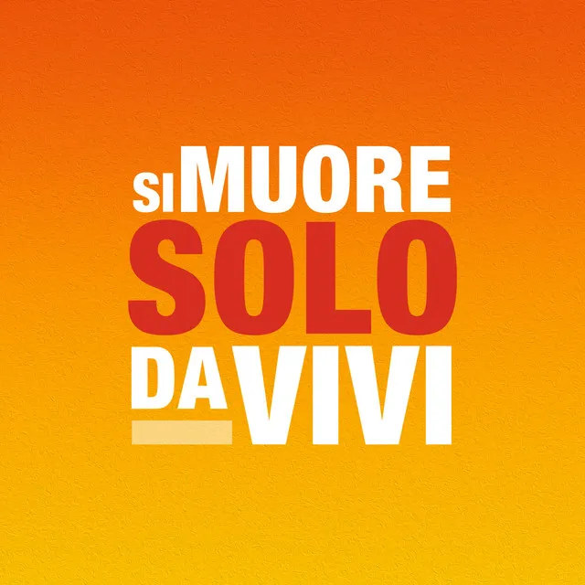 Si muore solo da vivi