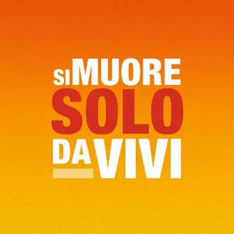 Si muore solo da vivi (Original Motion Picture Soundtrack) by Diego Mancino