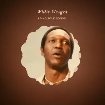 I Sing Folk Songs by Willie Wright