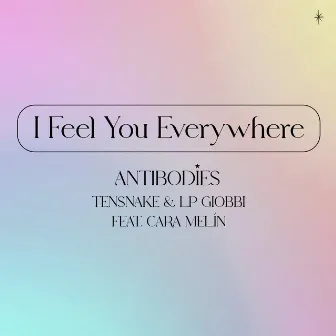 I Feel You Everywhere (Antibodies) by Tensnake