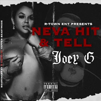 Neva Hit & Tell by Joey G