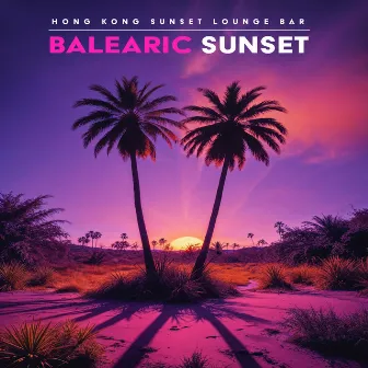 Balearic Sunset by Hong Kong Sunset Lounge Bar