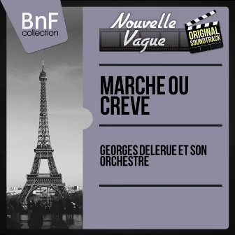 Marche ou crève (Original Motion Picture Soundtrack, Mono Version) by Georges Delerue et son orchestre