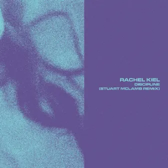 Discipline (Stuart McLamb Remix) by Rachel Kiel