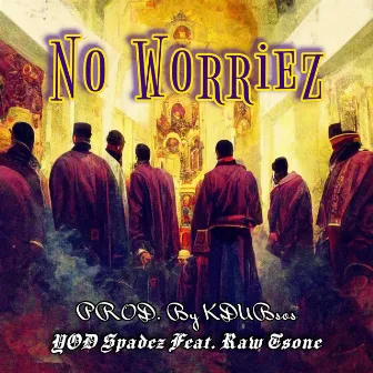 No Worriez by YOD Spadez