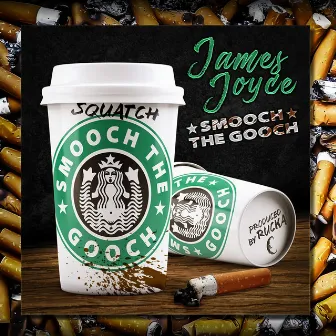 Smooch the Gooch by James Joyce the Squatch