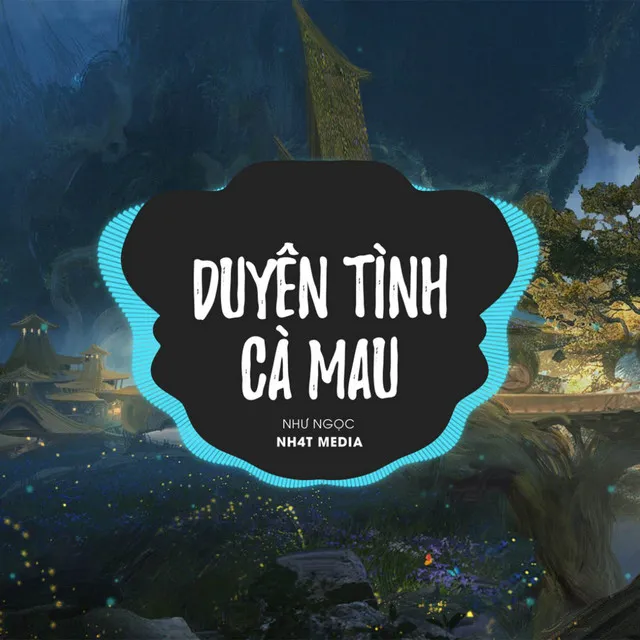 Duyên Tình Cà Mau (NH4T Remix)