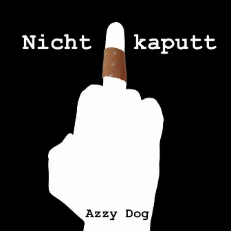 Nicht kaputt by Azzy Dog