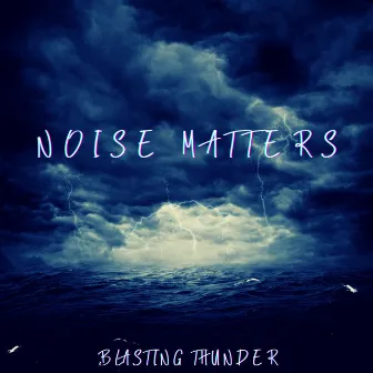 Blasting Thunder by Noise Matters