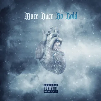 So Cold by Macc Duce