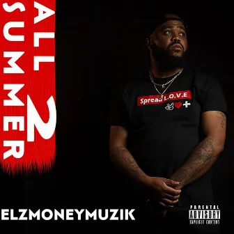 All Summer 2 by Elzmoneymuzik