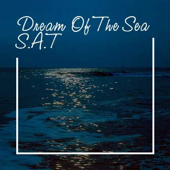 Dream of the Sea (Chillout Mix) by S.A.T