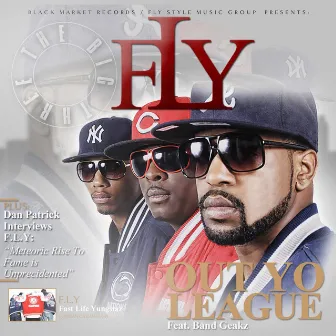 Out Yo League by F.L.Y. (Fast Life Yungstaz)