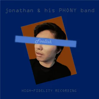 Foolish by Jonathan & His Phony Band