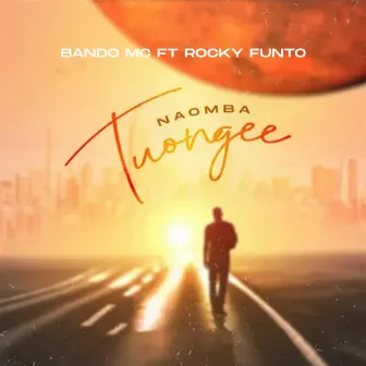 Naomba Tuongee by Bando MC