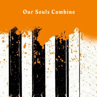 Our Souls Combine by One Jazz Nation