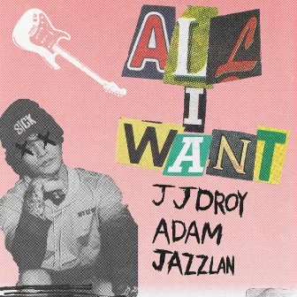 all i want by Adam Jazzlan