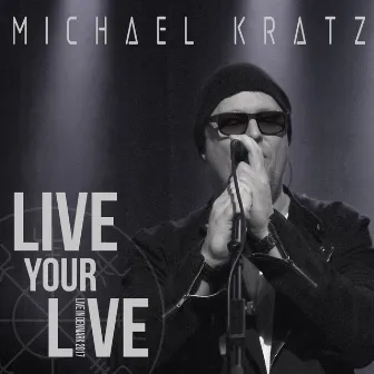 Live Your Live by Michael Kratz