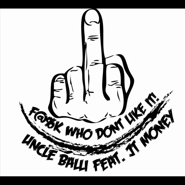 Fuck Who Don't Like It(FWDLI) (Feat. JT Money)