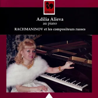 Rachmaninoff and Russian Composers by Adilia Alieva