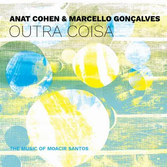 Outra Coisa: The Music of Moacir Santos by Marcello Gonçalves