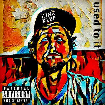 Used to It by King Klop