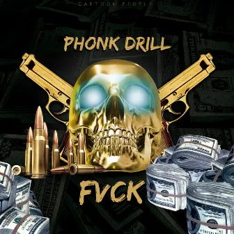 FVCK by Phonk Drill