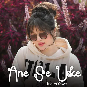 Ane Se Uske by Sharvi Yadav