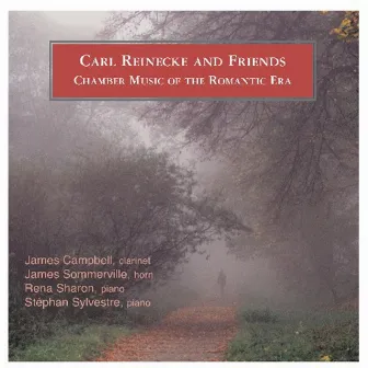 Carl Reinecke And Friends Chamber Music Of The Romantic Era by James Sommerville