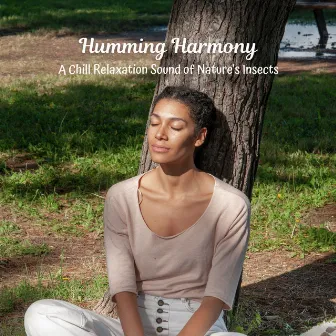 Humming Harmony: A Chill Relaxation Sound of Nature's Insects by The Committers