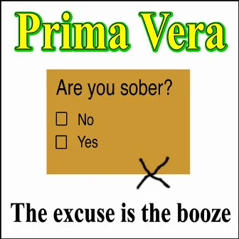 The Excuse is the Booze by Prima Vera