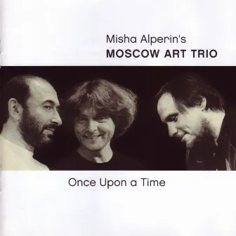 Once Upon A Time by Moscow Art Trio