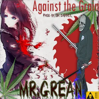 Against the Grain by Mr.Grean