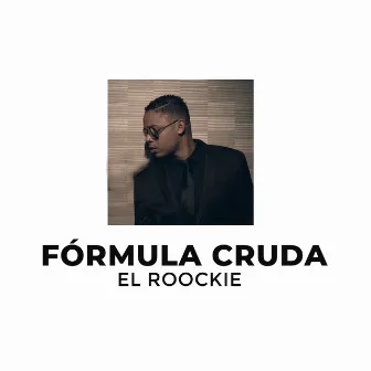 Fórmula Cruda by El Roockie