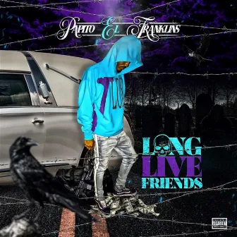 Long Live Friends by Papito El Franklins