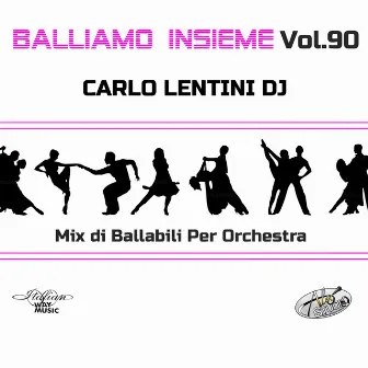 Balliamo insieme, Vol. 90 (Mix di ballabili per orchestra) by Carlo Lentini Dj