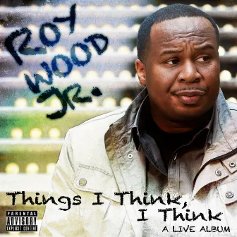 Things I Think, I Think: A Live Album by Roy Wood Jr